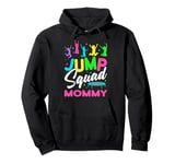 Jump Squad Mommy Trampoline Bounce Birthday Trampolining Pullover Hoodie