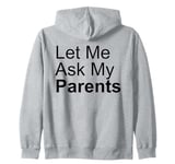 Let Me Ask My Parents Father And Mother Son Daughter Saying Zip Hoodie