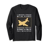 Funny RC Plane Pilot I Never Crash My RC Planes Long Sleeve T-Shirt