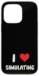 Coque pour iPhone 13 Pro I Love Simulating - Simulateur de jeux vidéo pour jeux vidéo sur PC