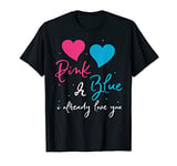 Pink Or Blue I Already Love You Gender Reveal Baby Shower T-Shirt