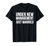 Under New Management Just Married - Funny Marriage T-Shirt