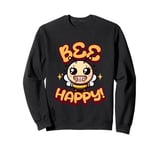 Bee Happy Big Smile Bad Teeth Bee Be Happy Sweatshirt