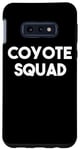 Coque pour Galaxy S10e Coyote Squad - Funny Coyote Lover