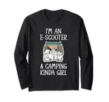 I'm An E-Scooter & Camping Kinda Girl Long Sleeve T-Shirt