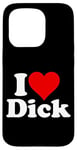 iPhone 15 Pro I LOVE HEART DICK RICHARD Case