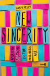 New Sincerity  American Fiction in the Neoliberal Age