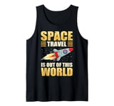 Space Travel is out of this world Tank Top