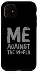 iPhone 11 Sarcastic Funny Proud People Text Quote Me Against The World Case