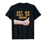 Hitchhiking Shirt Thumb Get Me Out Of Here Thumbing Stop Tee T-Shirt