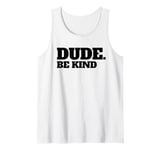 Dude Be Kind Stop Bullying Kindness Orange Unity Day Tank Top