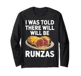 I Was Told There Will Be Runzas Funny Cheesy Runza Lover's Long Sleeve T-Shirt