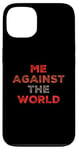 iPhone 13 Sarcastic Funny Proud People Text Quote Me Against The World Case