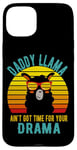 Coque pour iPhone 15 Plus Papa Llama n'a pas le temps pour ton drame