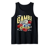 No Gamble No Future Casino Luck Loves Gambling Poker Dice Tank Top