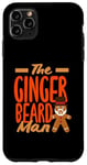 iPhone 11 Pro Max The Ginger Beard Man Funny Beard Lover Case