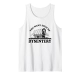 Oregon Trail You Died Of Dysentery Poster Tank Top