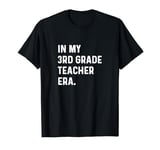 In My 3rd Third Teacher Era School Teach Education Teaching T-Shirt