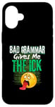 iPhone 16 Plus Bad Grammar Gives Me The Ick Funny Teacher Case