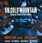 Galax Quartet, Fred Frith, Robert Morris, Roy Whelden, William Allaudin Mathieu  On Cold Mountain: Songs On Poems Of Gary Snyder  CD