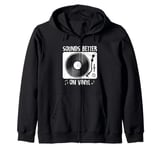 Sound Better on Vinyl records vinyl record player Zip Hoodie