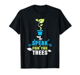 Nature Shirt I Speak For The Trees Save the Planet T-Shirt