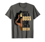 Hustle Like a Boss Live Like a Queen Black Lady Curly Afro T-Shirt