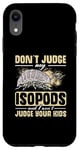 iPhone XR Isopod Food Don´t judge my Isopods Food Isopod Owner Case