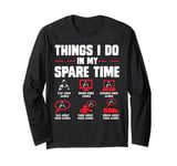 Gamers Things I Do In My Spare Time play video games gaming Long Sleeve T-Shirt