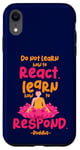 iPhone XR Learn How to Respond not React Funny Buddha Meditate Costume Case