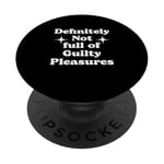 Definitely Not Full Of Guilty Pleasures Sarcastic Statement PopSockets Adhesive PopGrip