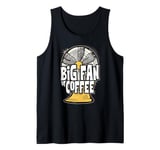 Big Fan Of Coffee Coffee Pun Design Funny Humor Tank Top