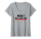 Womens Work? Not a Big Fan V-Neck T-Shirt