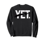 Yet Funny Sarcastic Novelty Graphic Word Design Sweatshirt