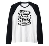 I'm Not Drunk I Am A Stroke Survivor Funny Stroke Survivor Raglan Baseball Tee