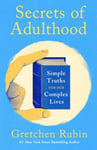 Secrets of Adulthood  Simple Truths for Our Complex Lives  the inspiring new book from the multimillion copy bestselling Queen of SelfHelp