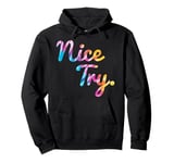 Trendy Nice Try Tie Dye Typographic Sweat à Capuche