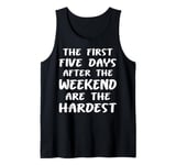 The First Five Days After the Weekend Fun Work Tank Top