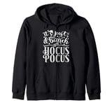 It's Just A Bunch Of Hocus Pocus Tshirt Zip Hoodie