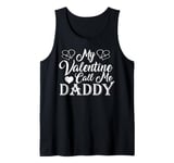 My Valentine Calls Me Daddy Valentines Day Hearts Dad Tank Top