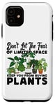 iPhone 11 Plant Lover Gardening Monstera Don't Let The Fear Of Limited Case