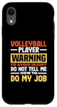 iPhone XR Volleyball Player Warning Do Not Tell Me How To Do My Job Case