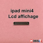 Connecteur FPC pour lcd affichage ipad mini4 (A1538  A1550)