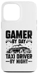 iPhone 13 Pro Max Gamer By Day Taxi Driver By Night Cab Taxis Drivers Case