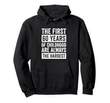 The First 60 Years Of Childhood 60th Birthday Pullover Hoodie