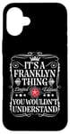 iPhone 16 Plus Franklyn Name Its A Franklyn Thing You Wouldn't Understand Case