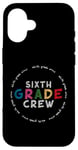 iPhone 16 Cute Teacher Back To School First Day of 6th Grade Crew Case