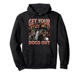 Get Your Dogs Out Funny Hard Skeleton Meme Bootleg Graphic Pullover Hoodie