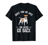 Once You Go Jack You Never Go Back Jack Russell Terrier T-Shirt