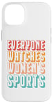 iPhone 14 Plus Everyone watches women's sports Case